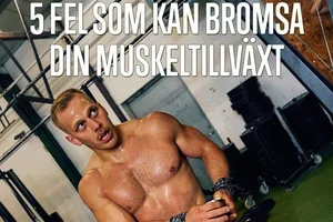 5 fel som förstör din muskeltillväxt